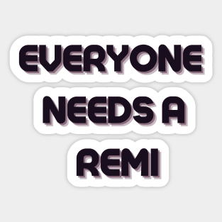 Remi Name Design Everyone Needs A Remi Sticker